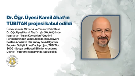 Dr. Öğr. Üyesi Kamil Ahat’ın TÜBİTAK projesi kabul edildi